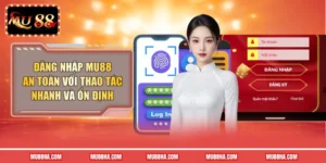 Đăng nhập MU88 an toàn với thao tác nhanh và ổn định