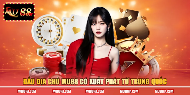 Đấu địa chủ Mu88 có xuất phát từ Trung Quốc