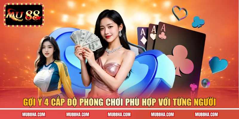 Gợi ý 4 cấp độ phòng chơi phù hợp với từng người