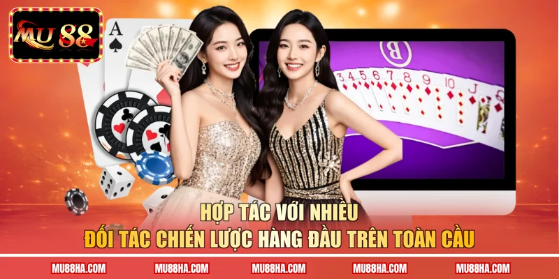 Hợp tác với nhiều đối tác chiến lược hàng đầu trên toàn cầu 