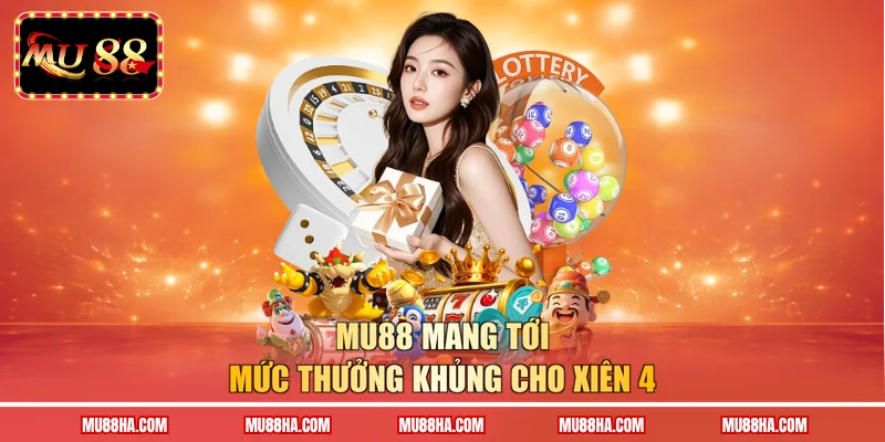 MU88 mang tới mức thưởng khủng cho xiên 4