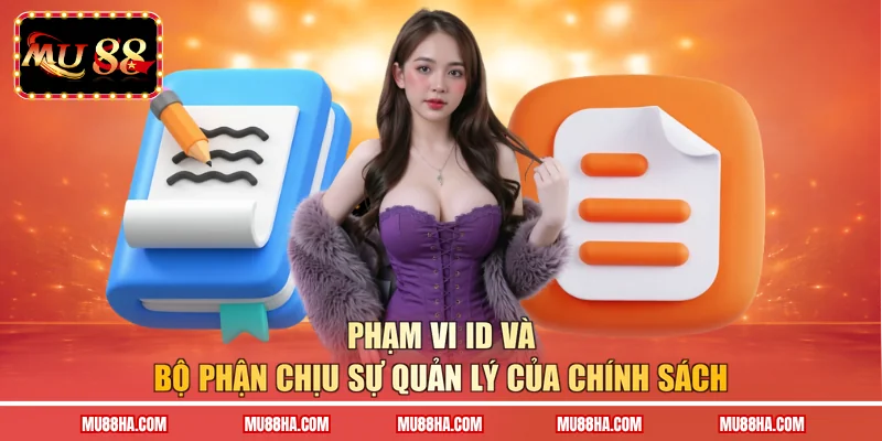 Phạm vi ID và bộ phận chịu sự quản lý của chính sách