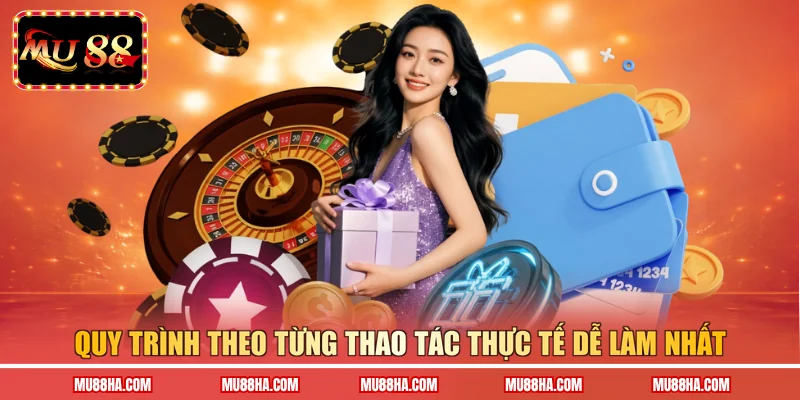 Quy trình theo từng thao tác thực tế dễ làm nhất 